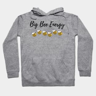 Big Bee Energy tshirt button totebag hoodie Hoodie